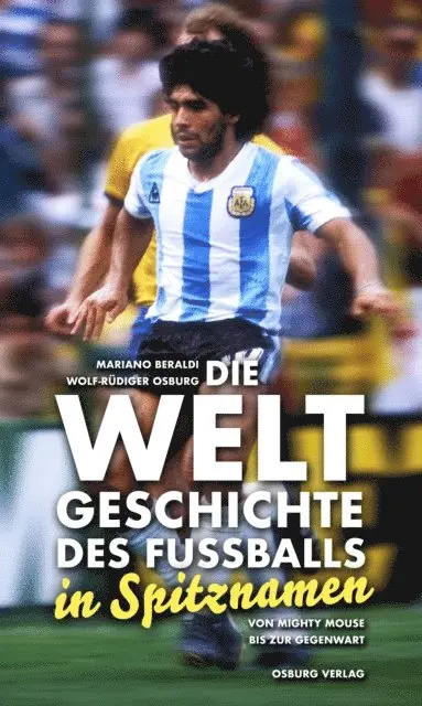 Wolf-Rudiger Osburg, Mariano Beraldi - Die Weltgeschichte des Fußballs, E-bok. Tillgänglighet: Lägg i varukorg