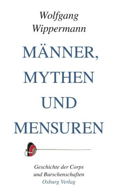 Wolfgang Wippermann - Männer, Mythen und Mensuren, E-bok