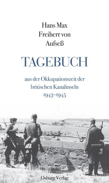 Hans Max Freiherr von Aufse, Tobias Arand - Tagebuch aus der Okkupationszeit der britischen Kanalinseln, E-bok