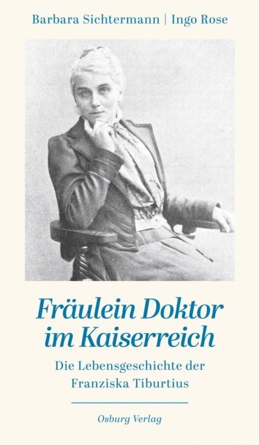 Ingo Rose, Barbara Sichtermann - Fräulein Doktor im Kaiserreich, E-bok