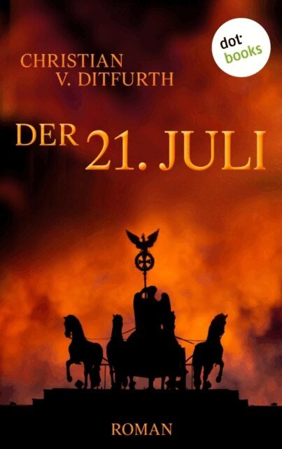 Christian v. Ditfurth - Der 21. Juli, E-bok