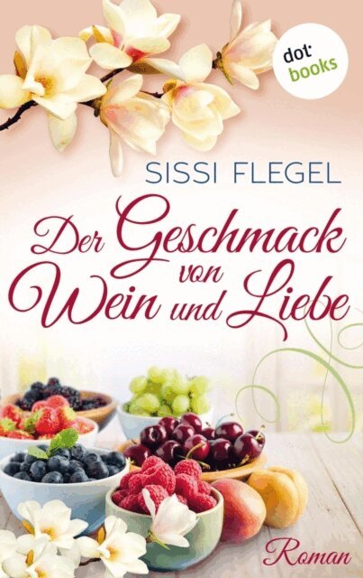 Sissi Flegel - Der Geschmack von Wein und Liebe, E-bok
