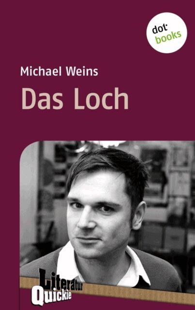 Michael Weins - Das Loch - Literatur-Quickie, E-bok