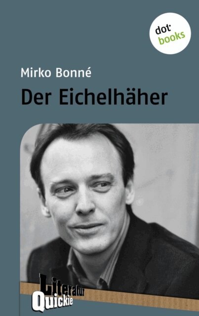 Mirko Bonne - Der Eichelhäher - Literatur-Quickie, E-bok