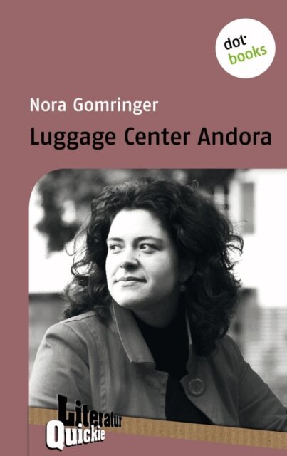 Nora Gomringer - Luggage Center Andora - Literatur-Quickie, E-bok
