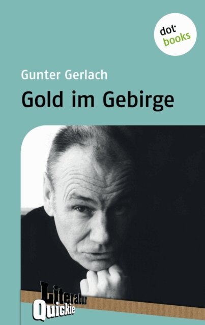 Gunter Gerlach - Gold im Gebirge - Literatur-Quickie, E-bok