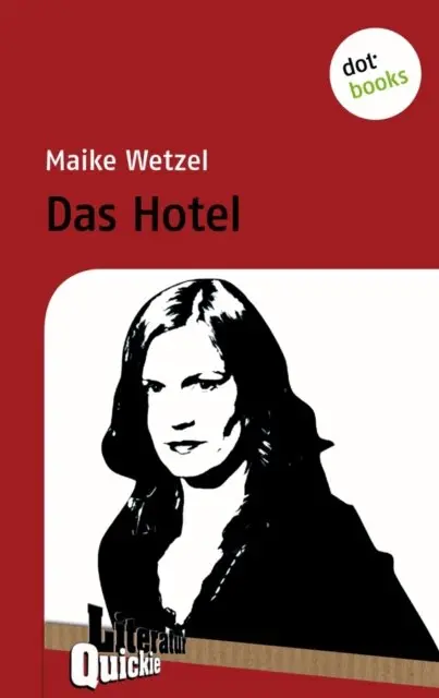 Maike Wetzel - Das Hotel - Literatur-Quickie, E-bok. Tillgänglighet: Lägg i varukorg
