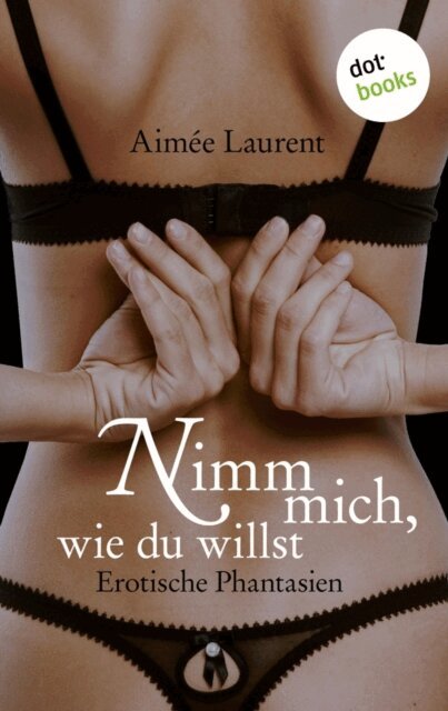 Aimee Laurent - Nimm mich, wie du willst, E-bok