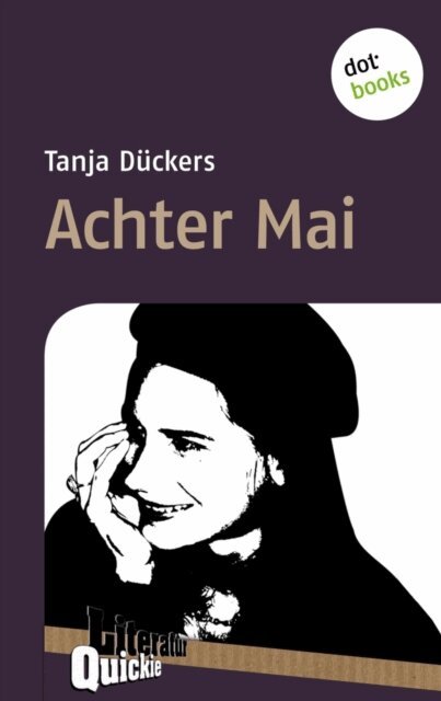Tanja Duckers - Achter Mai - Literatur-Quickie, E-bok