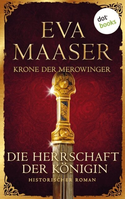 Eva Maaser - Krone der Merowinger: Die Herrschaft der Konigin, E-bok