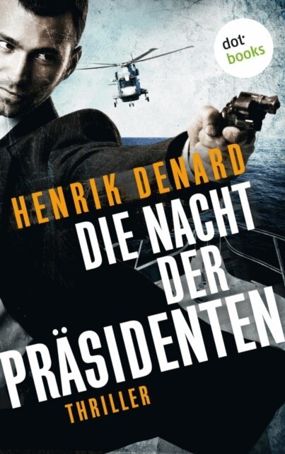 Henrik Denard - Die Nacht der Präsidenten, E-bok