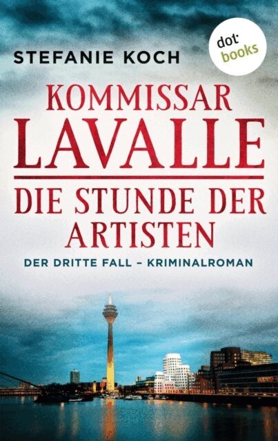 Stefanie Koch - Kommissar Lavalle - Der dritte Fall: Die Stunde der Artisten, E-bok