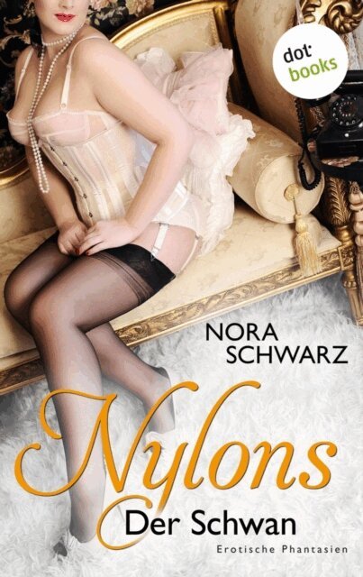 Nora Schwarz - NYLONS - Band 7: Der Schwan, E-bok
