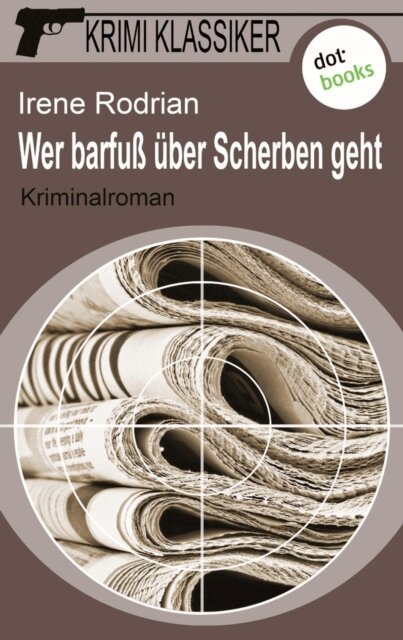 Irene Rodrian - Krimi-Klassiker - Band 3: Wer barfu uber Scherben geht, E-bok
