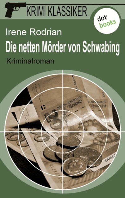 Irene Rodrian - Krimi-Klassiker - Band 6: Die netten Morder von Schwabing, E-bok