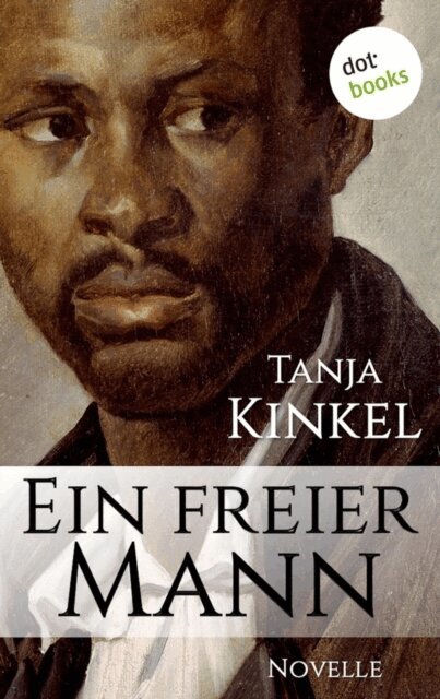 Tanja Kinkel - Ein freier Mann, E-bok