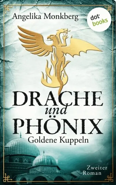 Angelika Monkberg - DRACHE UND PHÖNIX – Band 2: Goldene Kuppeln, E-bok. Tillgänglighet: Lägg i varukorg