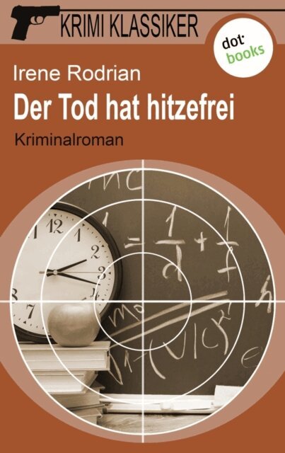 Irene Rodrian - Krimi-Klassiker - Band 9: Der Tod hat hitzefrei, E-bok