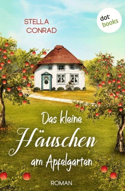 Stella Conrad - Das kleine Hauschen am Apfelgarten - oder: Die Tortenkonigin, E-bok
