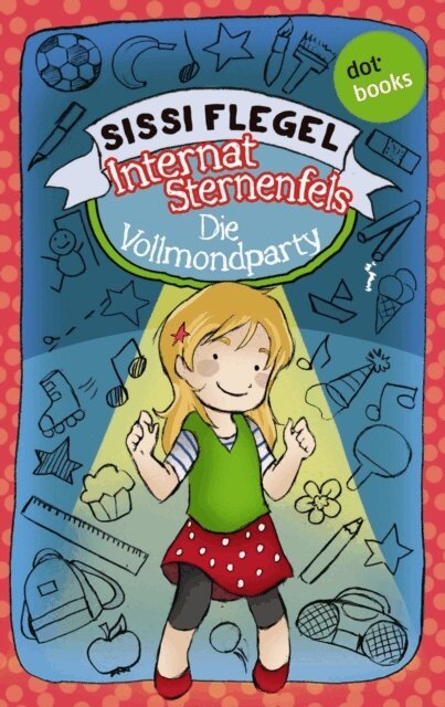 Sissi Flegel - Internat Sternenfels - Band 3: Die Vollmondparty, E-bok