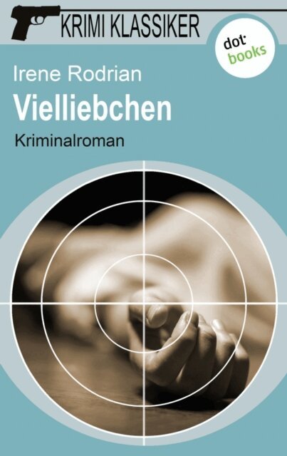 Irene Rodrian - Krimi-Klassiker - Band 12: Vielliebchen, E-bok