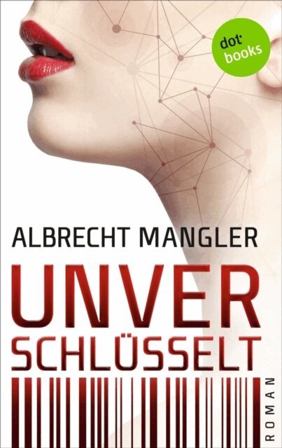 Albrecht Mangler - Unverschlüsselt, E-bok