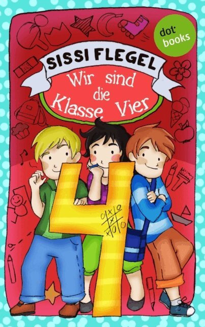 Sissi Flegel - Schulerstreich und Lehrerschreck - Band 2: Wir sind die Klasse Vier, E-bok