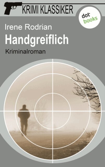 Irene Rodrian - Krimi-Klassiker - Band 13: Handgreiflich, E-bok
