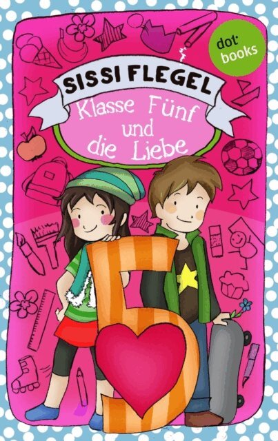 Sissi Flegel - Schulerstreich und Lehrerschreck - Band 4: Klasse Funf und die Liebe, E-bok
