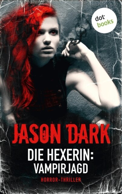 Jason Dark - Die Hexerin - Band 2: Vampirjagd, E-bok