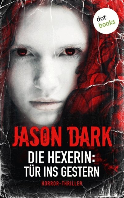 Jason Dark - Die Hexerin - Band 3: Tur ins Gestern, E-bok