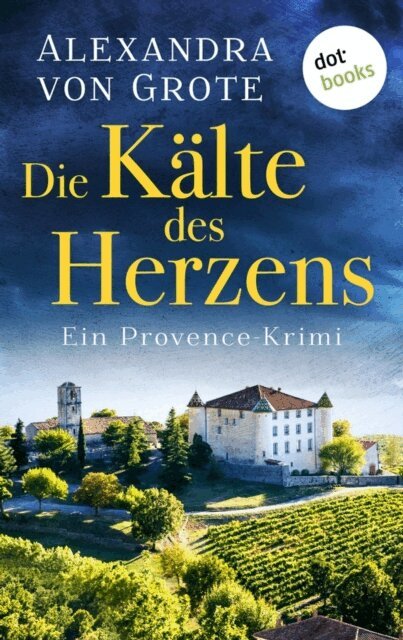 Alexandra von Grote - Die Kälte des Herzens: Ein Provence-Krimi - Band 2, E-bok