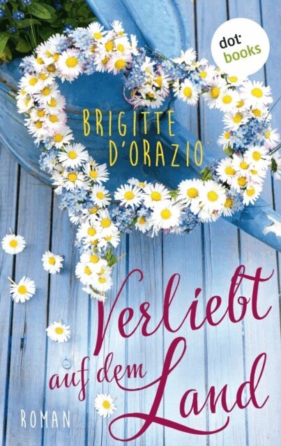 Brigitte D'Orazio - Verliebt auf dem Land, E-bok