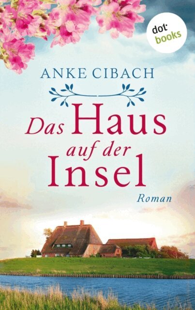 Anke Cibach - Das Haus auf der Insel, E-bok