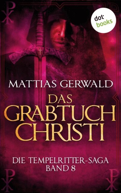 Die Tempelritter-Saga - Band 8: Das Grabtuch Christi