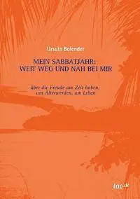 Ursula Bolender - Mein Sabbatjahr: Weit Weg Und Nah Bei Mir, Häftad. Tillgänglighet: Lägg i varukorg