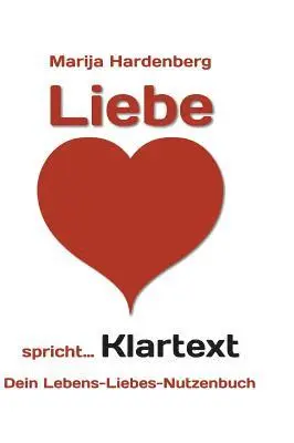 Marija Hardenberg - LIEBE ... spricht Klartext!, Inbunden. Tillgänglighet: Lägg i varukorg