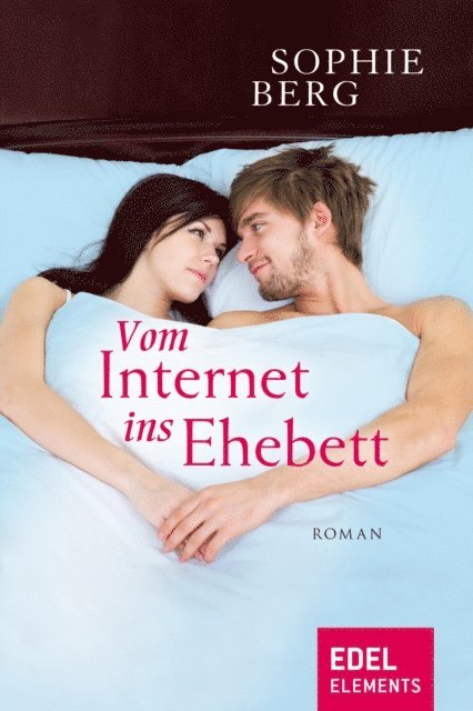 Sophie Berg - Vom Internet ins Ehebett, E-bok
