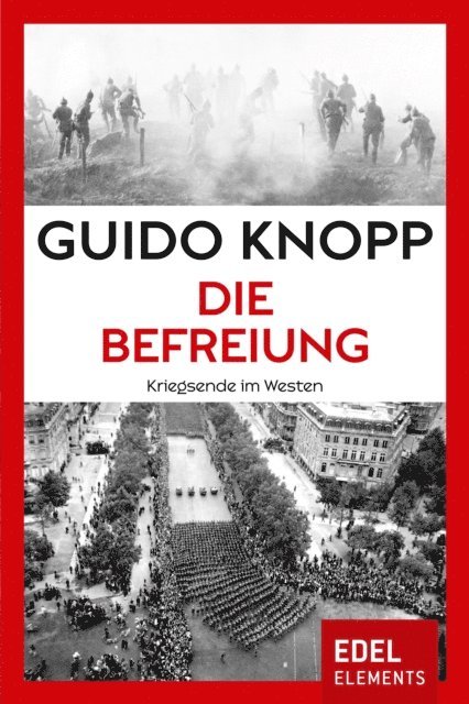 Guido Knopp - Die Befreiung, E-bok