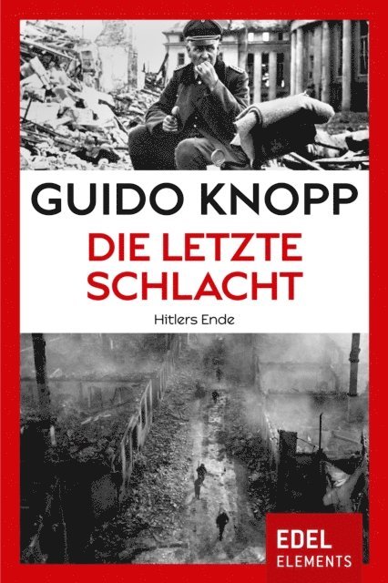Guido Knopp - Die letzte Schlacht, E-bok