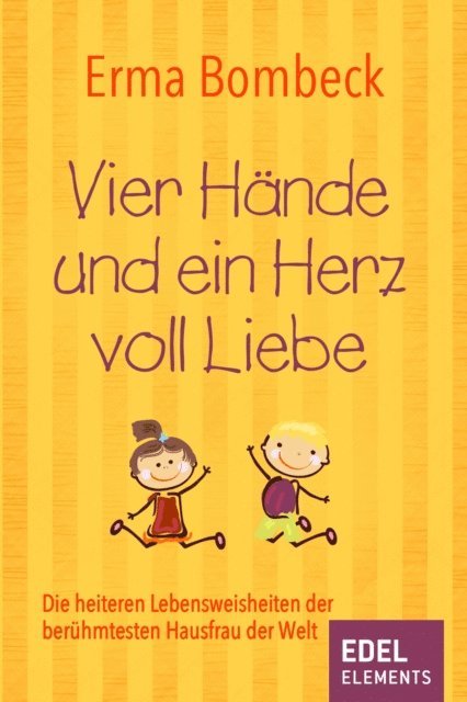 Erma Bombeck - Vier Hände und ein Herz voll Liebe, E-bok