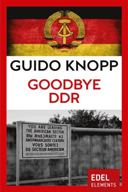 Guido Knopp - Goodbye DDR, E-bok
