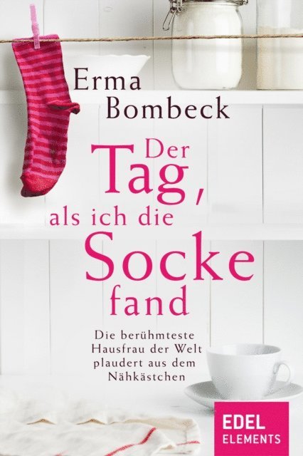Erma Bombeck - Der Tag, als ich die Socke fand, E-bok