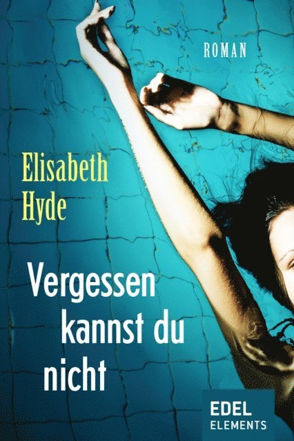 Elisabeth Hyde - Vergessen kannst du nicht, E-bok