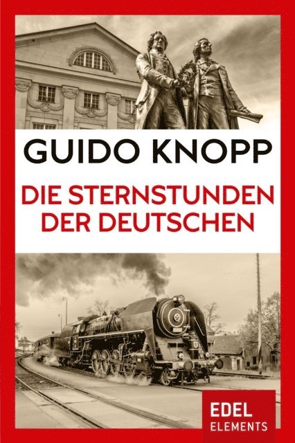 Guido Knopp - Die Sternstunden der Deutschen, E-bok
