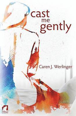 Caren J Werlinger - Cast Me Gently, Häftad