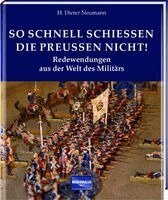 H. Dieter Neumann - So schnell schießen die Preußen nicht!, Inbunden