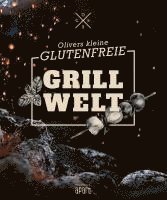 Oliver Welling - Olivers kleine glutenfreie Grillwelt, Inbunden. Tillgänglighet: Lägg i varukorg