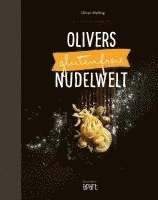 Oliver Welling - Olivers glutenfreie Nudelwelt, Inbunden. Tillgänglighet: Lägg i varukorg