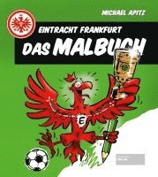 Michael Apitz - Eintracht Frankfurt - Das Malbuch, Häftad